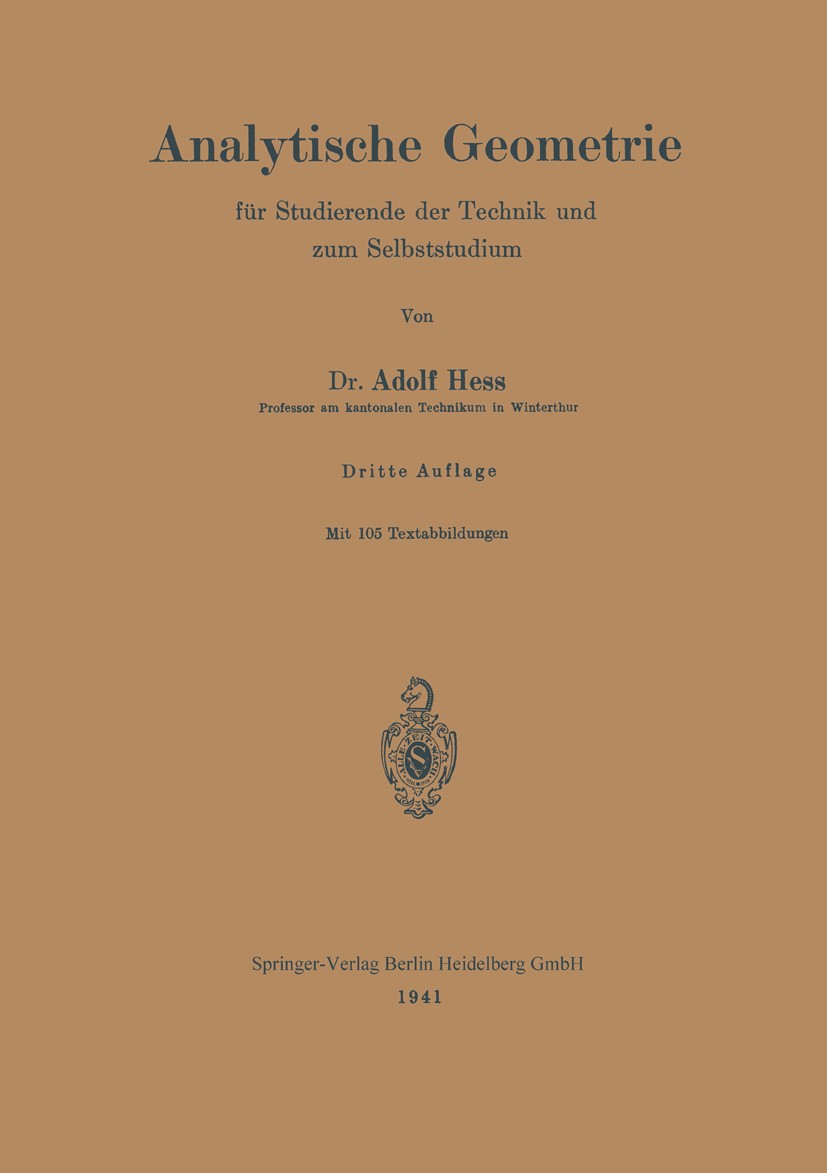 Titlebook: Analytische Geometrie für Studierende der Technik und zum Selbststudium; Adolf Hess Book 19413rd edition Springer-Verlag Berlin Heidelberg Titlebook: Analytische Geometrie für Studierende der Technik und zum Selbststudium; Adolf Hess Book 19413rd edition Springer-Verlag Berlin Heidelberg