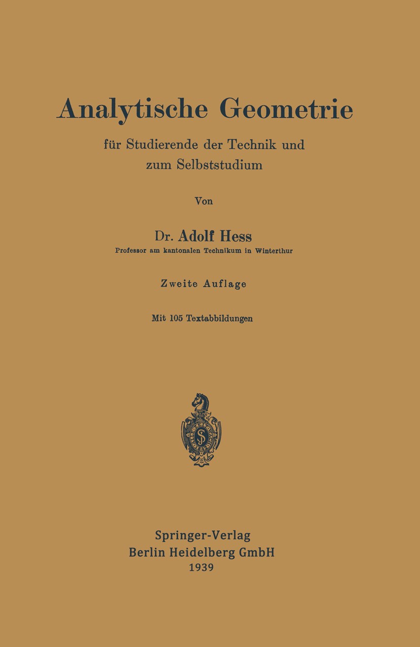 Titlebook: Analytische Geometrie für Studierende der Technik und zum Selbststudium; Adolf Hess Book 19252nd edition Springer-Verlag Berlin Heidelberg Titlebook: Analytische Geometrie für Studierende der Technik und zum Selbststudium; Adolf Hess Book 19252nd edition Springer-Verlag Berlin Heidelberg