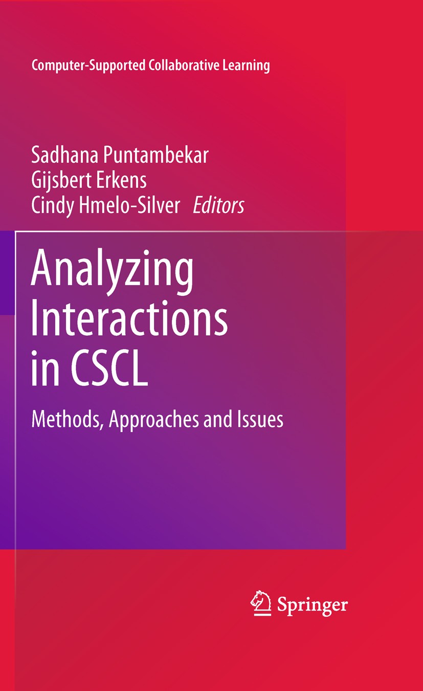 Titlebook: Analyzing Interactions in CSCL; Methods, Approaches Sadhana Puntambekar,Gijsbert Erkens,Cindy Hmelo-Si Book 2011 Springer Science+Business Titlebook: Analyzing Interactions in CSCL; Methods, Approaches Sadhana Puntambekar,Gijsbert Erkens,Cindy Hmelo-Si Book 2011 Springer Science+Business
