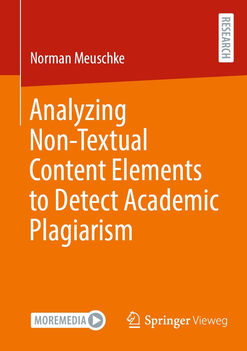 Titlebook: Analyzing Non-Textual Content Elements to Detect Academic Plagiarism; Norman Meuschke Book 2023 The Editor(s) (if applicable) and The Auth Titlebook: Analyzing Non-Textual Content Elements to Detect Academic Plagiarism; Norman Meuschke Book 2023 The Editor(s) (if applicable) and The Auth
