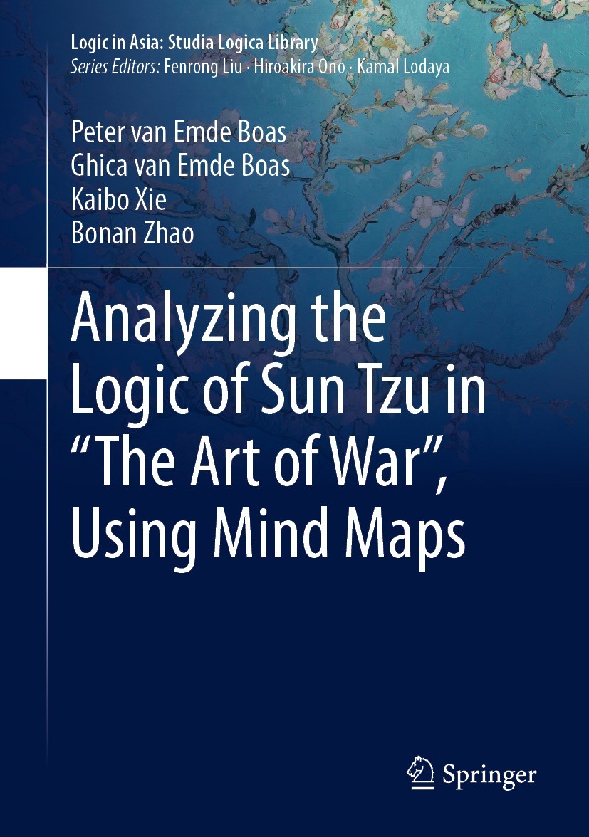 Titlebook: Analyzing the Logic of Sun Tzu in “The Art of War”, Using Mind Maps; Peter van Emde Boas,Ghica van Emde Boas,Bonan Zhao Book 2022 The Edit Titlebook: Analyzing the Logic of Sun Tzu in “The Art of War”, Using Mind Maps; Peter van Emde Boas,Ghica van Emde Boas,Bonan Zhao Book 2022 The Edit