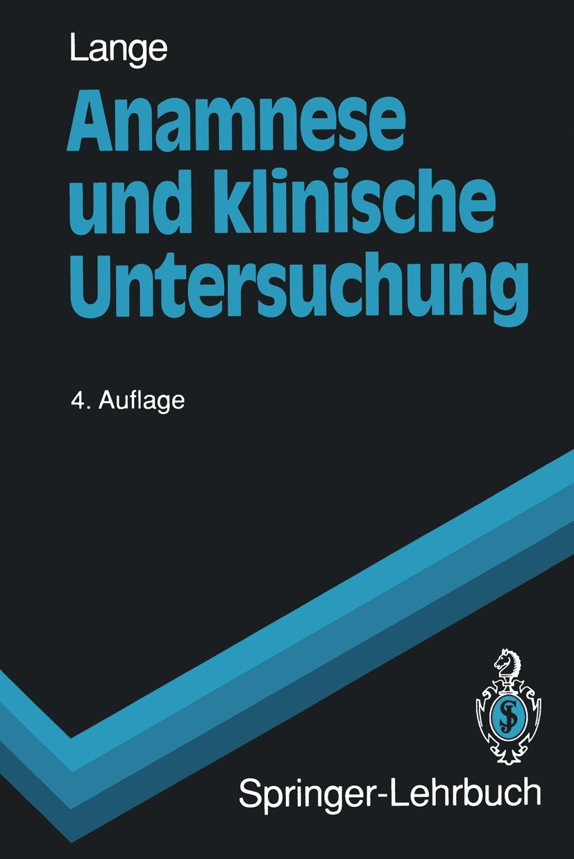 Titlebook: Anamnese und klinische Untersuchung; Armin Lange Textbook 19934th edition Springer-Verlag Berlin Heidelberg 1993 Anamnese.Anamneseerhebung Titlebook: Anamnese und klinische Untersuchung; Armin Lange Textbook 19934th edition Springer-Verlag Berlin Heidelberg 1993 Anamnese.Anamneseerhebung