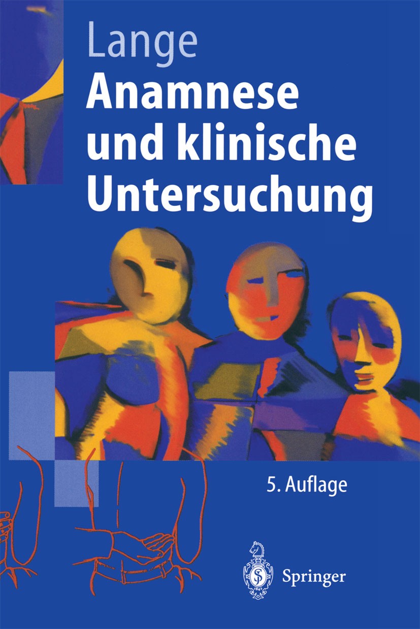 Titlebook: Anamnese und klinische Untersuchung; Armin Lange Textbook 1998Latest edition Springer-Verlag Berlin Heidelberg 1998 Anamnese.Anamneseerheb Titlebook: Anamnese und klinische Untersuchung; Armin Lange Textbook 1998Latest edition Springer-Verlag Berlin Heidelberg 1998 Anamnese.Anamneseerheb