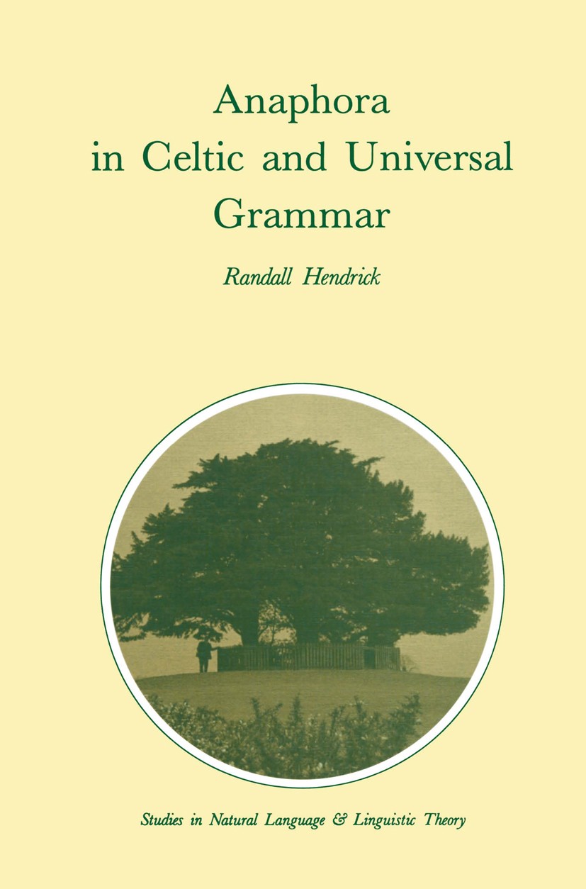 Titlebook: Anaphora in Celtic and Universal Grammar; Randall Hendrick Book 1988 Kluwer Academic Publishers 1988 English.Index.grammar.infinitive.non- Titlebook: Anaphora in Celtic and Universal Grammar; Randall Hendrick Book 1988 Kluwer Academic Publishers 1988 English.Index.grammar.infinitive.non-