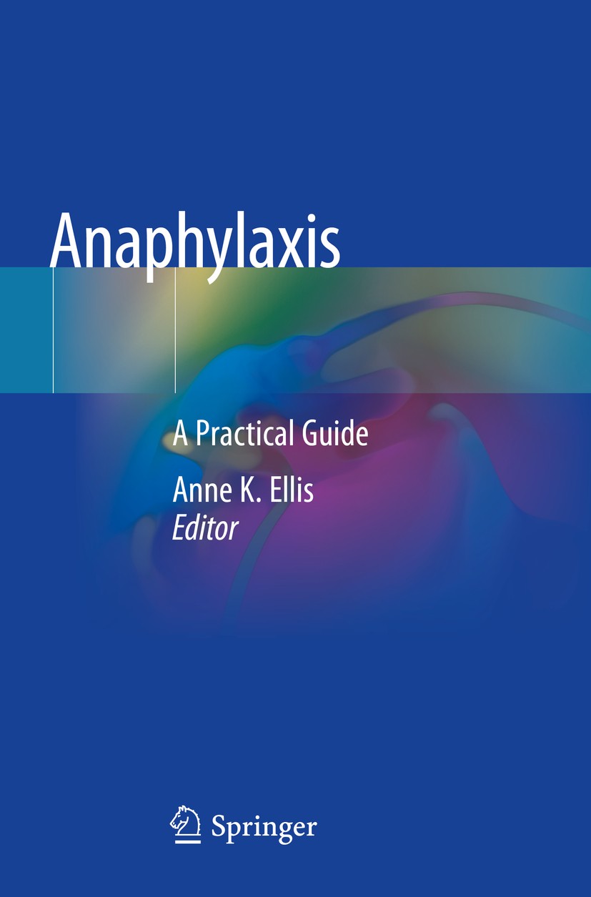 Titlebook: Anaphylaxis; A Practical Guide Anne K. Ellis Book 2020 Springer Nature Switzerland AG 2020 anaphylaxis.anaphylaxis in high-risk settings.bi Titlebook: Anaphylaxis; A Practical Guide Anne K. Ellis Book 2020 Springer Nature Switzerland AG 2020 anaphylaxis.anaphylaxis in high-risk settings.bi