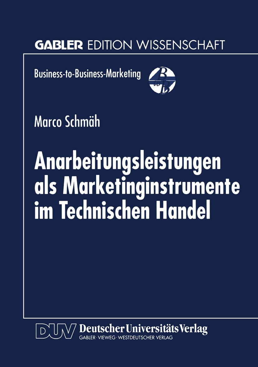 Titlebook: Anarbeitungsleistungen als Marketinginstrumente im Technischen Handel; Marco Schmäh Textbook 1999 Betriebswirtschaftlicher Verlag Dr. Th. Titlebook: Anarbeitungsleistungen als Marketinginstrumente im Technischen Handel; Marco Schmäh Textbook 1999 Betriebswirtschaftlicher Verlag Dr. Th.