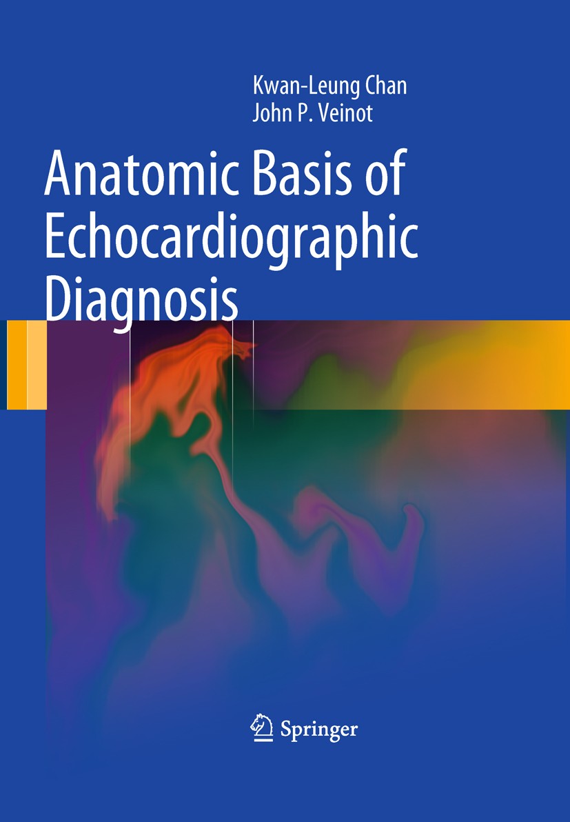 Titlebook: Anatomic Basis of Echocardiographic Diagnosis; Kwan-Leung Chan,John P. Veinot Book 2011 Springer-Verlag London Limited 2011 Ultrasonograph Titlebook: Anatomic Basis of Echocardiographic Diagnosis; Kwan-Leung Chan,John P. Veinot Book 2011 Springer-Verlag London Limited 2011 Ultrasonograph