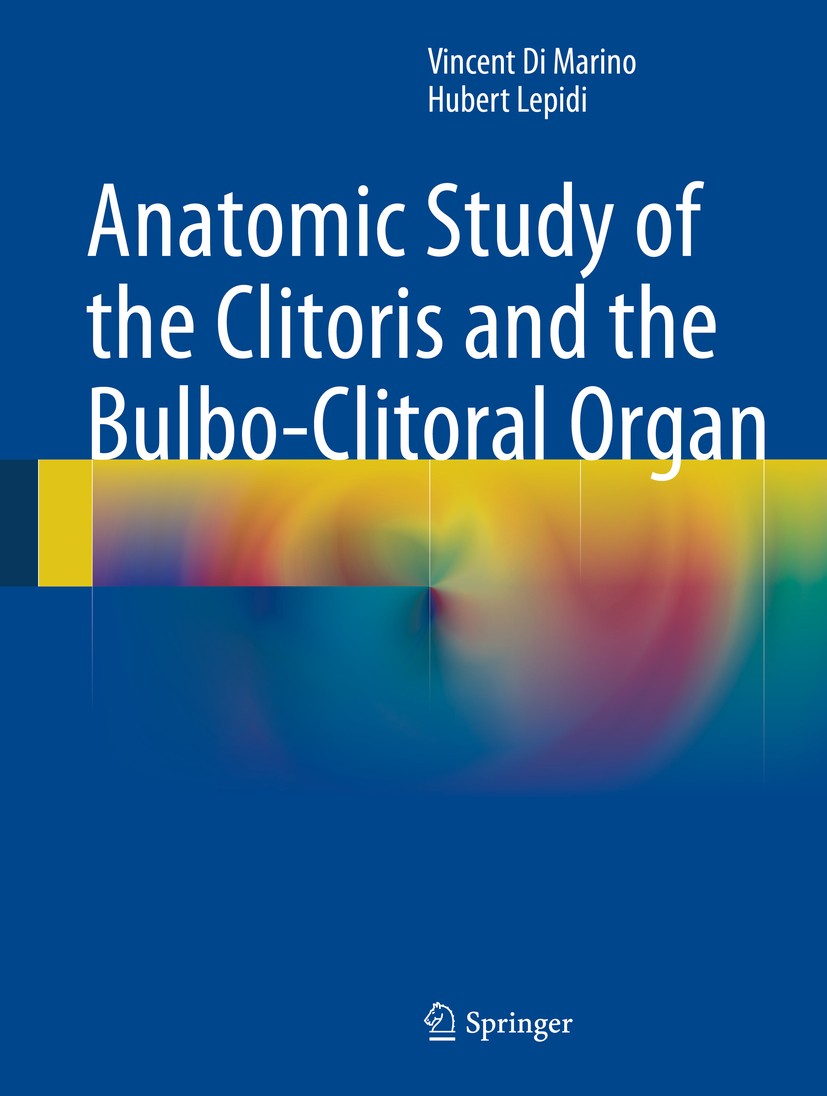 Titlebook: Anatomic Study of the Clitoris and the Bulbo-Clitoral Organ; Vincent Di Marino,Hubert Lepidi Book 2014 The Editor(s) (if applicable) and T Titlebook: Anatomic Study of the Clitoris and the Bulbo-Clitoral Organ; Vincent Di Marino,Hubert Lepidi Book 2014 The Editor(s) (if applicable) and T