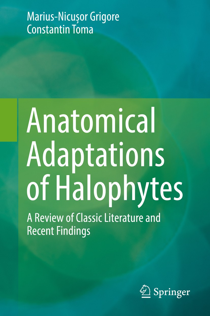 Titlebook: Anatomical Adaptations of Halophytes; A Review of Classic Marius-Nicușor Grigore,Constantin Toma Book 2017 Springer International Publishi Titlebook: Anatomical Adaptations of Halophytes; A Review of Classic Marius-Nicușor Grigore,Constantin Toma Book 2017 Springer International Publishi
