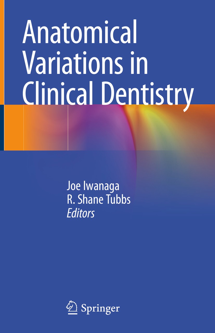 Titlebook: Anatomical Variations in Clinical Dentistry; Joe Iwanaga,R. Shane Tubbs Book 2019 Springer Nature Switzerland AG 2019 Anatomy of the oral Titlebook: Anatomical Variations in Clinical Dentistry; Joe Iwanaga,R. Shane Tubbs Book 2019 Springer Nature Switzerland AG 2019 Anatomy of the oral