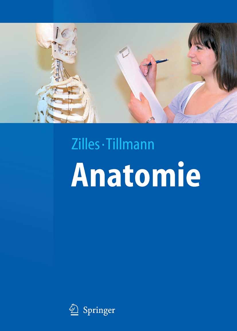 Titlebook: Anatomie; Karl Zilles,Bernhard N. Tillmann Textbook 2010 Springer-Verlag Berlin Heidelberg 2010 Allgemeine Anatomie.Anatomie.Anatomie-Atla Titlebook: Anatomie; Karl Zilles,Bernhard N. Tillmann Textbook 2010 Springer-Verlag Berlin Heidelberg 2010 Allgemeine Anatomie.Anatomie.Anatomie-Atla
