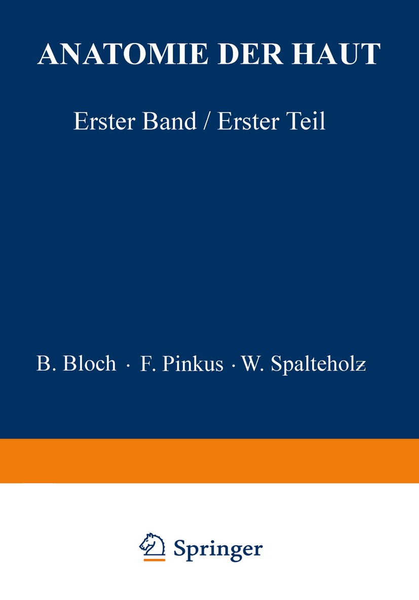 Titlebook: Anatomie der Haut; Erster Band, Erster B. Bloch,F. Pinkus,W. Spalteholƶ Book 1927 Springer-Verlag Berlin Heidelberg 1927 Anatomie.Haut.Hau Titlebook: Anatomie der Haut; Erster Band, Erster B. Bloch,F. Pinkus,W. Spalteholƶ Book 1927 Springer-Verlag Berlin Heidelberg 1927 Anatomie.Haut.Hau