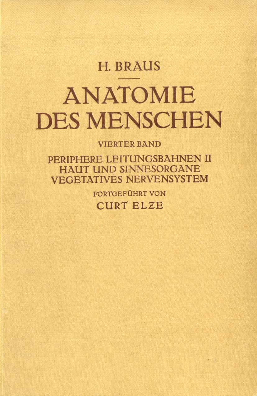 Titlebook: Anatomie des Menschen. Ein Lehrbuch für Studierende und Ärƶte; Vierter Band Periphe Hermann Braus,Curt Elƶe Textbook 1940 Julius Springer i Titlebook: Anatomie des Menschen. Ein Lehrbuch für Studierende und Ärƶte; Vierter Band Periphe Hermann Braus,Curt Elƶe Textbook 1940 Julius Springer i