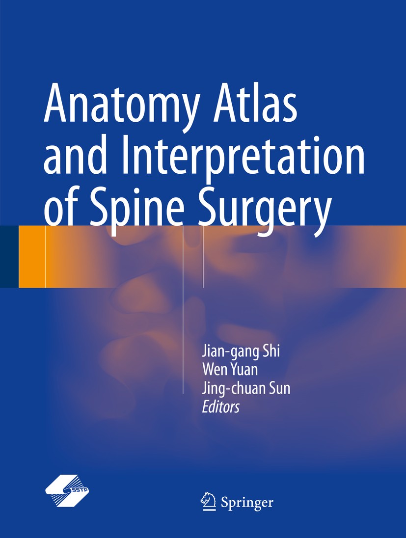 Titlebook: Anatomy Atlas and Interpretation of Spine Surgery; Jian-gang Shi,Wen Yuan,Jing-chuan Sun Book 2018 Springer Nature Singapore Pte Ltd. and Titlebook: Anatomy Atlas and Interpretation of Spine Surgery; Jian-gang Shi,Wen Yuan,Jing-chuan Sun Book 2018 Springer Nature Singapore Pte Ltd. and