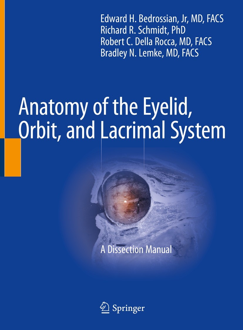 Titlebook: Anatomy of the Eyelid, Orbit, and Lacrimal System; A Dissection Manual Edward H. Bedrossian, Jr,Richard R. Schmidt,Bradle Book 2022 The Edi Titlebook: Anatomy of the Eyelid, Orbit, and Lacrimal System; A Dissection Manual Edward H. Bedrossian, Jr,Richard R. Schmidt,Bradle Book 2022 The Edi