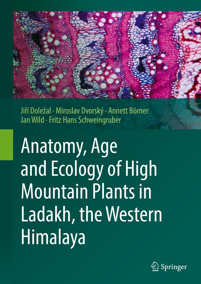 Titlebook: Anatomy, Age and Ecology of High Mountain Plants in Ladakh, the Western Himalaya; Jiří Doležal,Miroslav Dvorský,Fritz Hans Schweingr Book Titlebook: Anatomy, Age and Ecology of High Mountain Plants in Ladakh, the Western Himalaya; Jiří Doležal,Miroslav Dvorský,Fritz Hans Schweingr Book