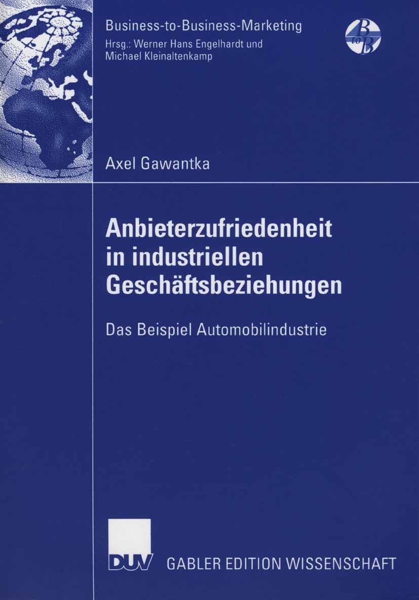 Titlebook: Anbieterzufriedenheit in industriellen Geschäftsbeziehungen; Das Beispiel Automob Axel Gawantka Book 2006 Gabler Verlag | Springer Fachmedi Titlebook: Anbieterzufriedenheit in industriellen Geschäftsbeziehungen; Das Beispiel Automob Axel Gawantka Book 2006 Gabler Verlag | Springer Fachmedi