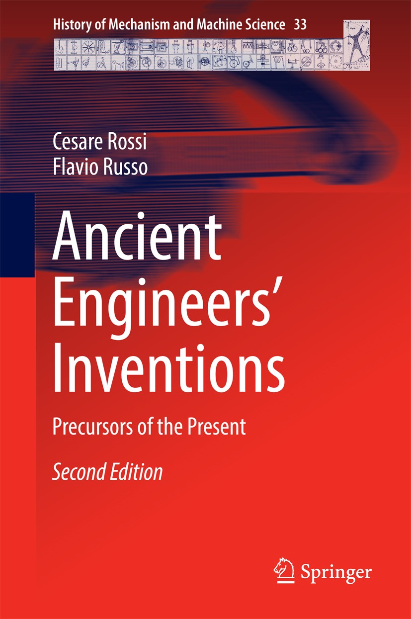 Titlebook: Ancient Engineers‘ Inventions; Precursors of the Pr Cesare Rossi,Flavio Russo Book 2017Latest edition Springer International Publishing Swi Titlebook: Ancient Engineers‘ Inventions; Precursors of the Pr Cesare Rossi,Flavio Russo Book 2017Latest edition Springer International Publishing Swi