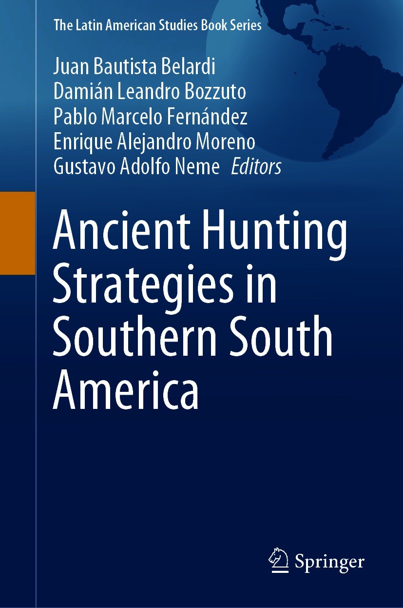 Titlebook: Ancient Hunting Strategies in Southern South America; Juan Bautista Belardi,Damián Leandro Bozzuto,Gusta Book 2021 The Editor(s) (if appli Titlebook: Ancient Hunting Strategies in Southern South America; Juan Bautista Belardi,Damián Leandro Bozzuto,Gusta Book 2021 The Editor(s) (if appli