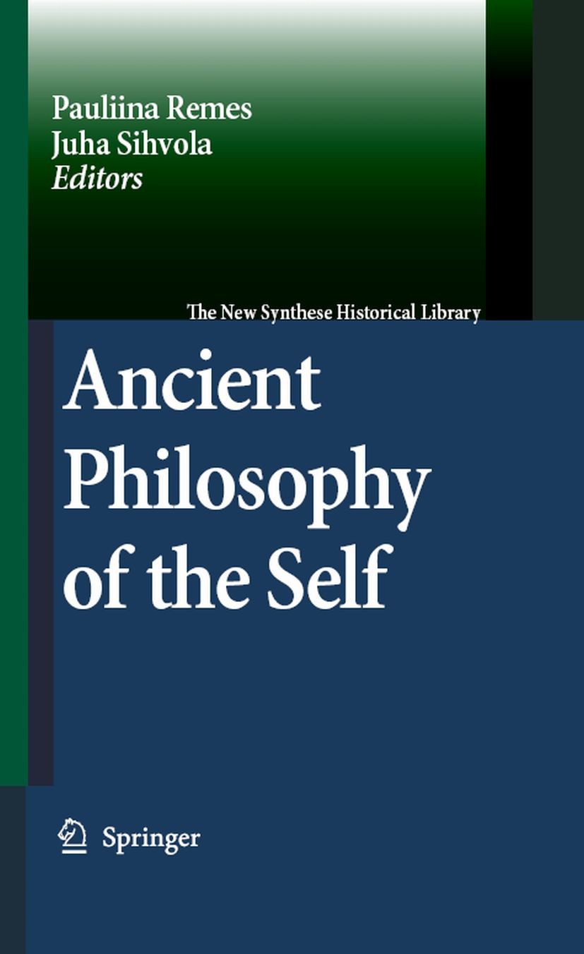 Titlebook: Ancient Philosophy of the Self; Pauliina Remes,Juha Sihvola Book 2008 Springer Science+Business Media B.V. 2008 Ancient Philosophy.Aristot Titlebook: Ancient Philosophy of the Self; Pauliina Remes,Juha Sihvola Book 2008 Springer Science+Business Media B.V. 2008 Ancient Philosophy.Aristot