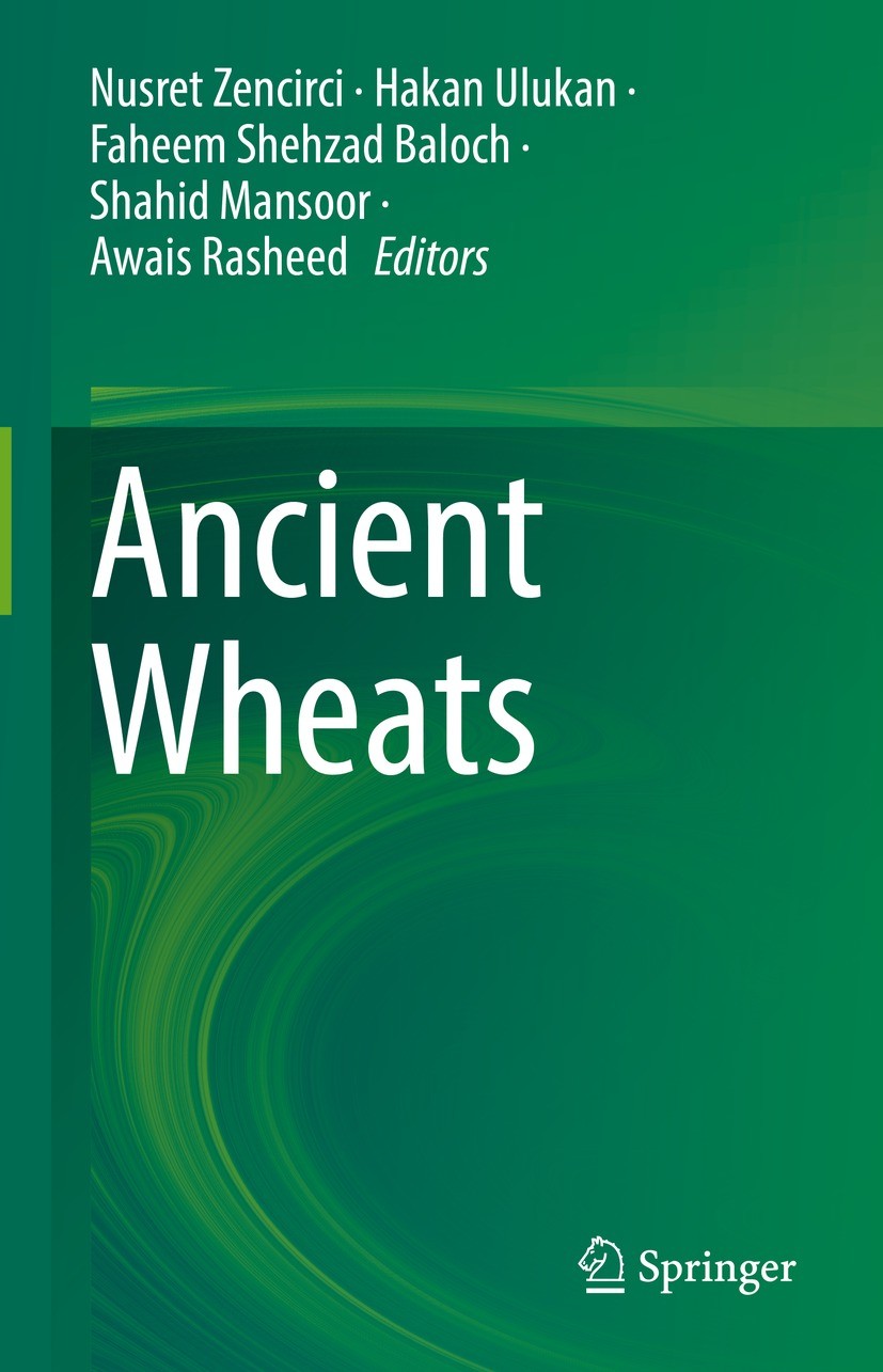 Titlebook: Ancient Wheats; Nusret Zencirci,Hakan Ulukan,Awais Rasheed Book 2022 The Editor(s) (if applicable) and The Author(s), under exclusive lice Titlebook: Ancient Wheats; Nusret Zencirci,Hakan Ulukan,Awais Rasheed Book 2022 The Editor(s) (if applicable) and The Author(s), under exclusive lice