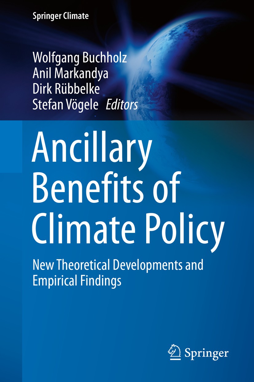 Titlebook: Ancillary Benefits of Climate Policy; New Theoretical Deve Wolfgang Buchholz,Anil Markandya,Stefan Vögele Book 2020 Springer Nature Switzer Titlebook: Ancillary Benefits of Climate Policy; New Theoretical Deve Wolfgang Buchholz,Anil Markandya,Stefan Vögele Book 2020 Springer Nature Switzer