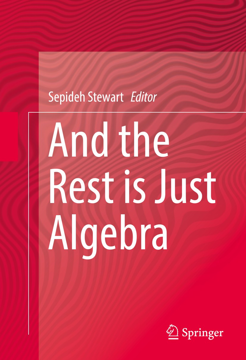Titlebook: And the Rest is Just Algebra; Sepideh Stewart Book 2017 Springer International Publishing Switzerland 2017 Mathematics education.College m Titlebook: And the Rest is Just Algebra; Sepideh Stewart Book 2017 Springer International Publishing Switzerland 2017 Mathematics education.College m