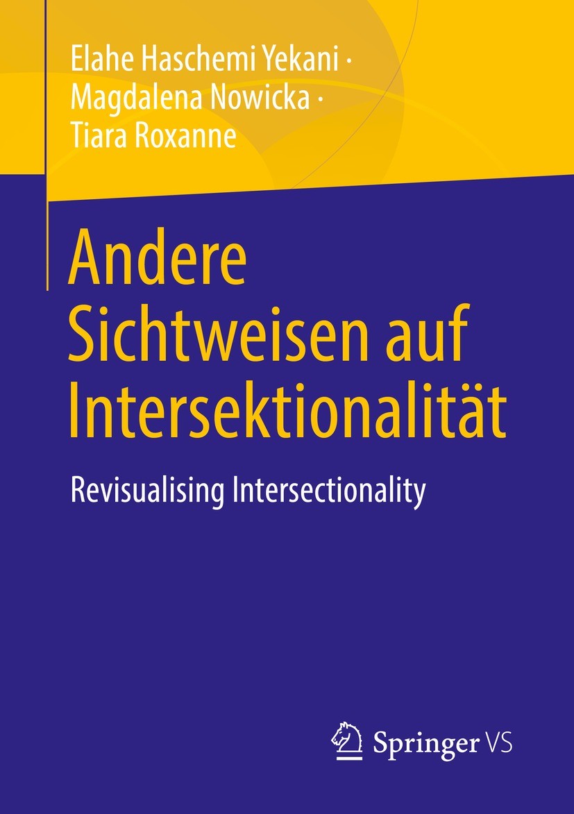 Titlebook: Andere Sichtweisen auf Intersektionalität; Revisualising Inters Elahe Haschemi Yekani,Magdalena Nowicka,Tiara Roxa Book 2022 Der/die Heraus Titlebook: Andere Sichtweisen auf Intersektionalität; Revisualising Inters Elahe Haschemi Yekani,Magdalena Nowicka,Tiara Roxa Book 2022 Der/die Heraus