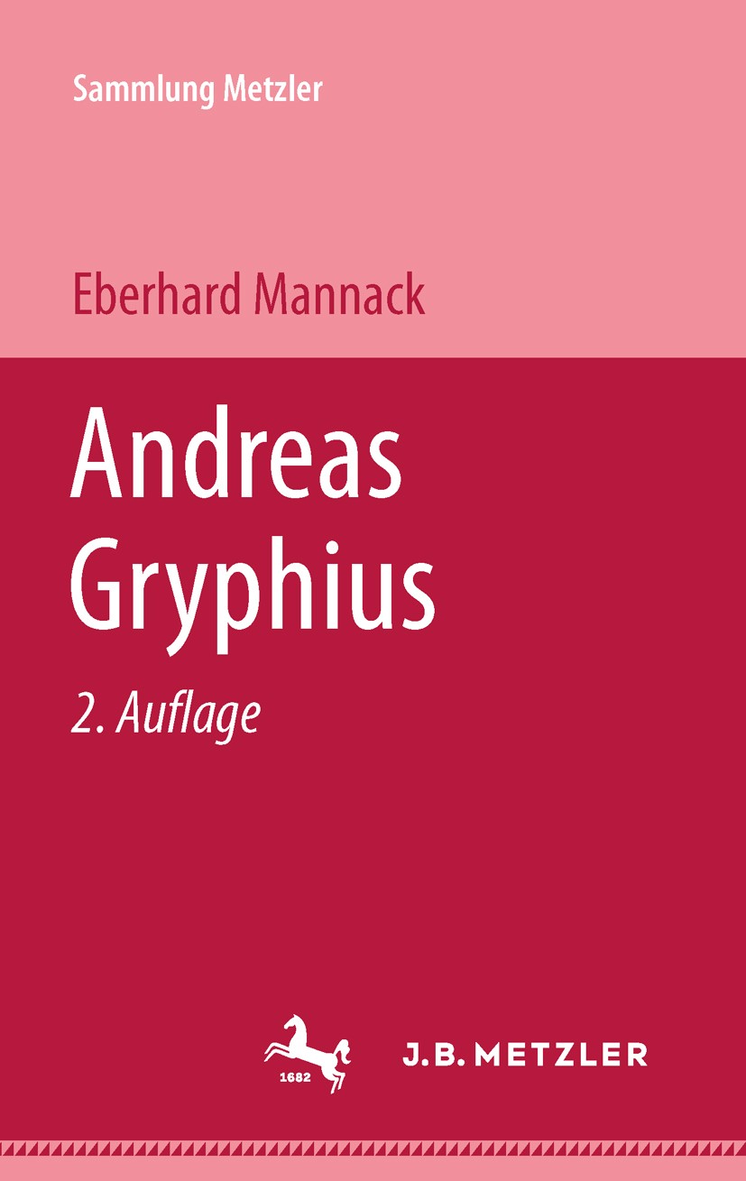 Titlebook: Andreas Gryphius; Eberhard Mannack Book 19862nd edition Springer-Verlag Berlin Heidelberg 1986 Andreas Gryphius.Barock.Deutsch.Deutschland Titlebook: Andreas Gryphius; Eberhard Mannack Book 19862nd edition Springer-Verlag Berlin Heidelberg 1986 Andreas Gryphius.Barock.Deutsch.Deutschland