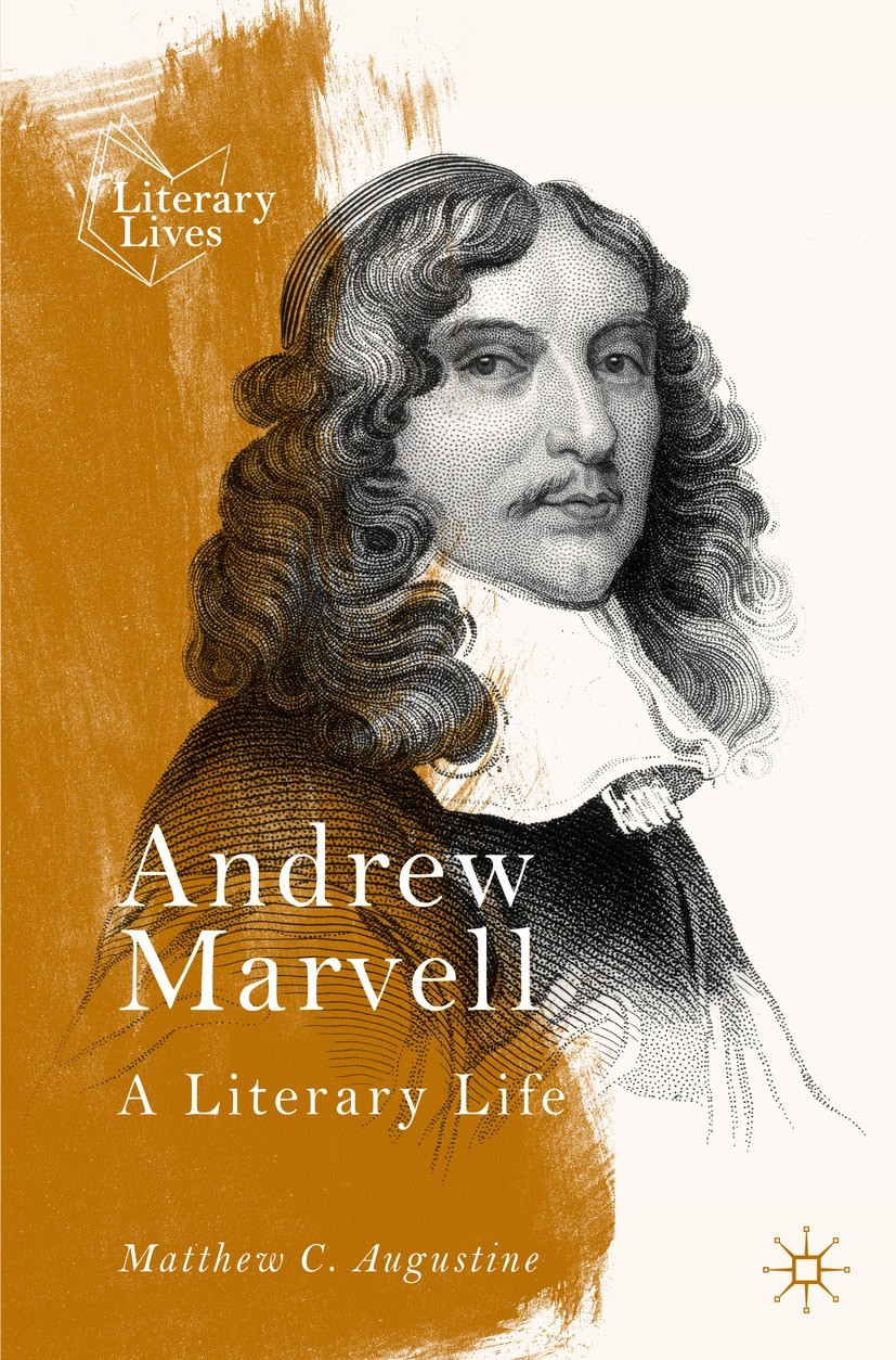 Titlebook: Andrew Marvell; A Literary Life Matthew C. Augustine Book 2021 The Editor(s) (if applicable) and The Author(s) 2021 Poetry.English Civil Wa Titlebook: Andrew Marvell; A Literary Life Matthew C. Augustine Book 2021 The Editor(s) (if applicable) and The Author(s) 2021 Poetry.English Civil Wa