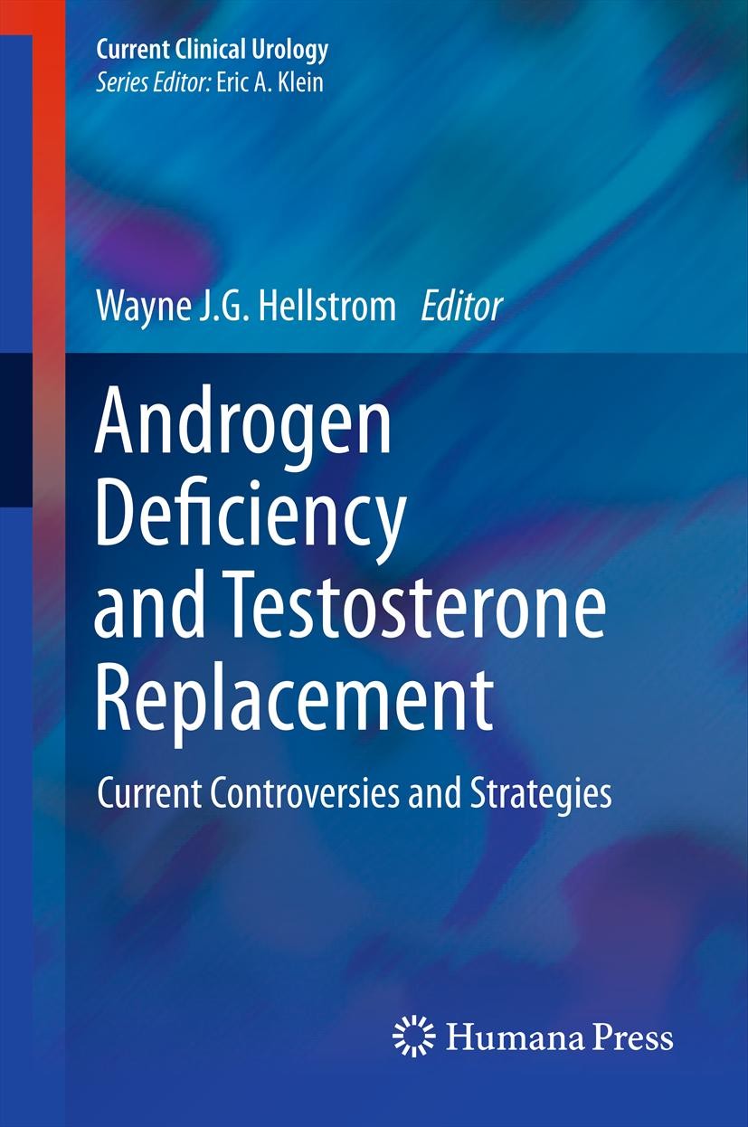 Titlebook: Androgen Deficiency and Testosterone Replacement; Current Controversie Wayne J.G. Hellstrom Book 2013 Springer Science+Business Media, LLC Titlebook: Androgen Deficiency and Testosterone Replacement; Current Controversie Wayne J.G. Hellstrom Book 2013 Springer Science+Business Media, LLC
