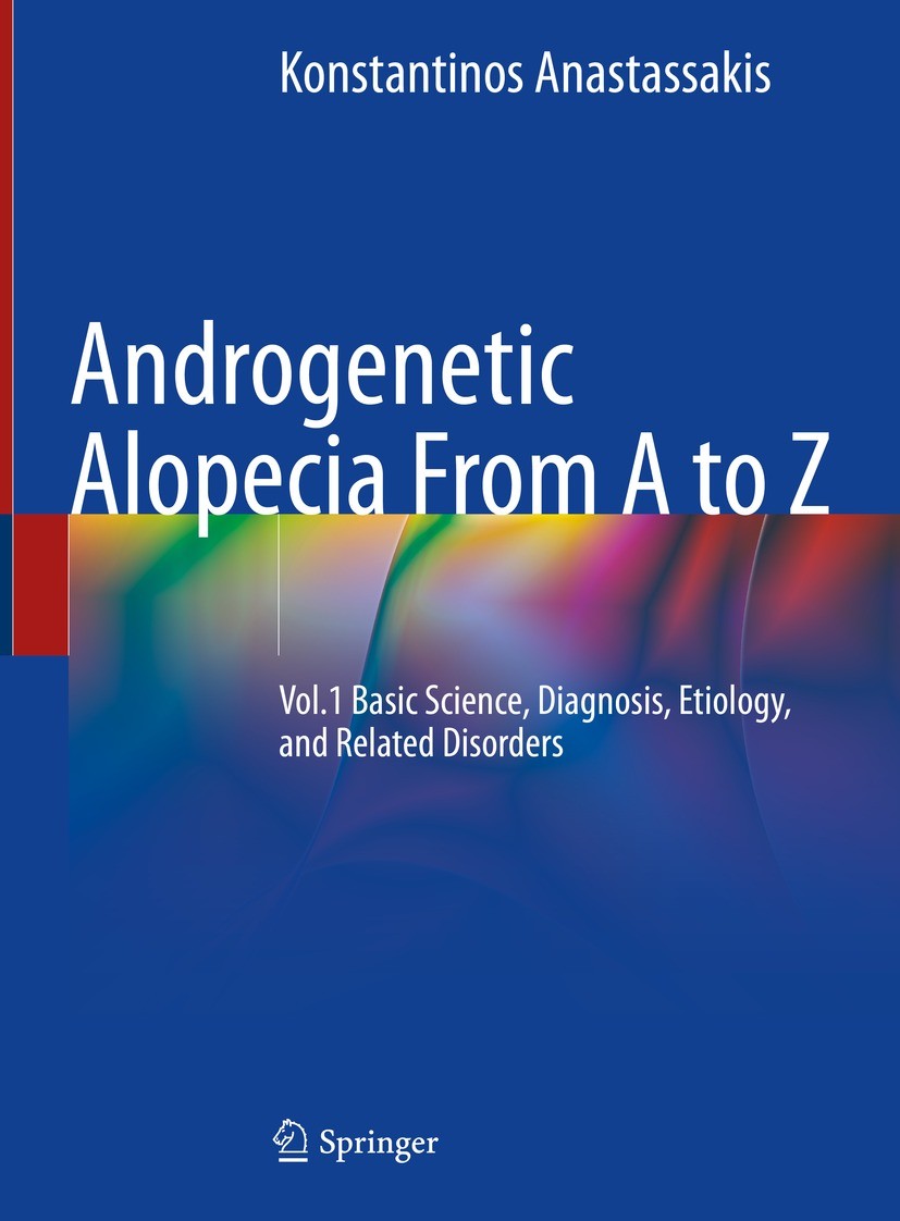 Titlebook: Androgenetic Alopecia From A to Z; Vol.1 Basic Science, Konstantinos Anastassakis Book 2022 The Editor(s) (if applicable) and The Author(s) Titlebook: Androgenetic Alopecia From A to Z; Vol.1 Basic Science, Konstantinos Anastassakis Book 2022 The Editor(s) (if applicable) and The Author(s)
