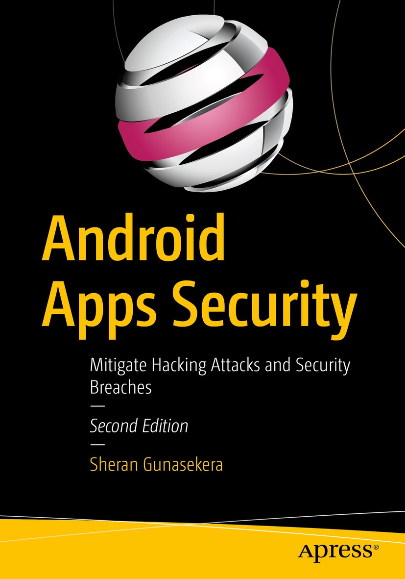 Titlebook: Android Apps Security; Mitigate Hacking Att Sheran Gunasekera Book 2020Latest edition Sheran Gunasekera 2020 android.java.security.rooting. Titlebook: Android Apps Security; Mitigate Hacking Att Sheran Gunasekera Book 2020Latest edition Sheran Gunasekera 2020 android.java.security.rooting.