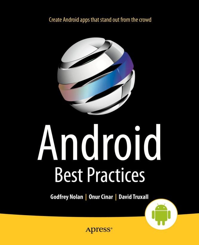 Titlebook: Android Best Practices; Godfrey Nolan,Onur Cinar,David Truxall Book 2014 Godfrey Nolan and David Truxall and Raghav Sood and Onur Cinar Titlebook: Android Best Practices; Godfrey Nolan,Onur Cinar,David Truxall Book 2014 Godfrey Nolan and David Truxall and Raghav Sood and Onur Cinar