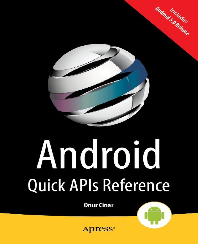 Titlebook: Android Quick APIs Reference; Onur Cinar Book 2015 Onur Cinar 2015 Titlebook: Android Quick APIs Reference; Onur Cinar Book 2015 Onur Cinar 2015