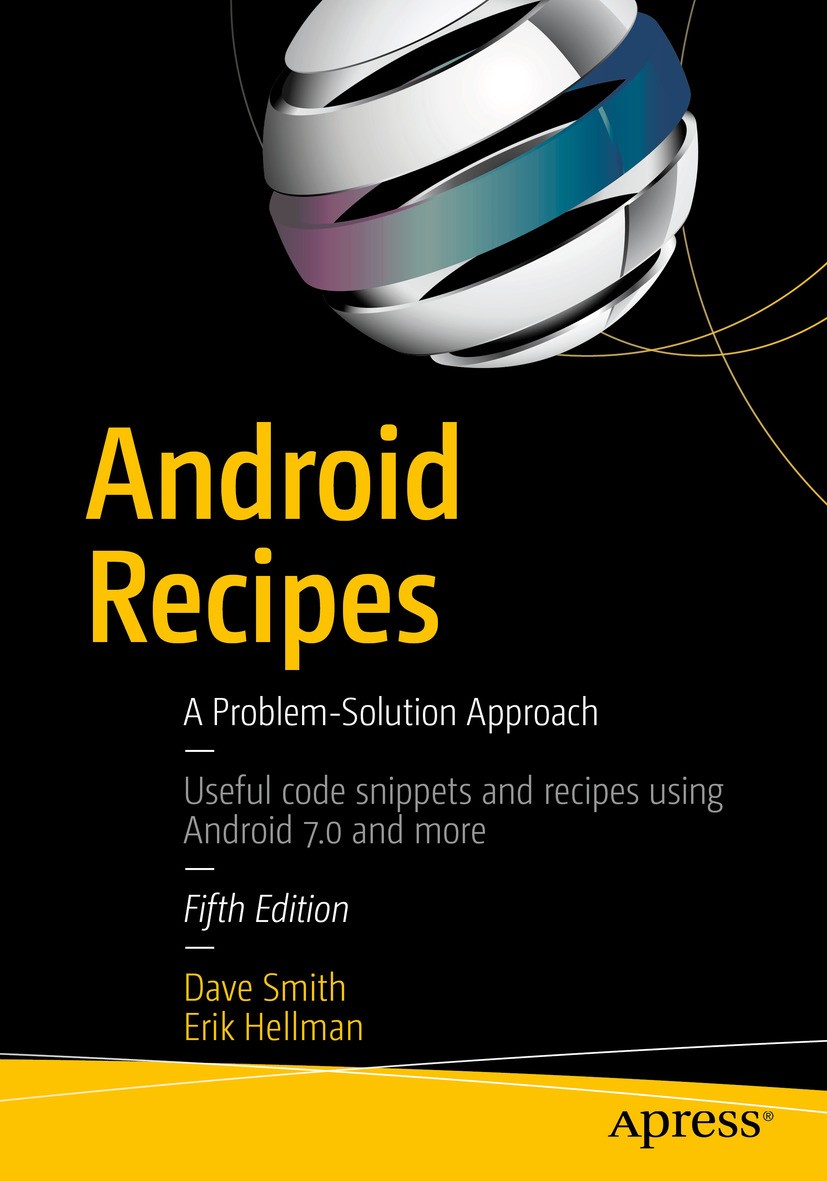 Titlebook: Android Recipes; A Problem-Solution A Dave Smith,Erik Hellman Book 2016Latest edition Dave Smith and Erik Hellman 2016 android.mobile.refer Titlebook: Android Recipes; A Problem-Solution A Dave Smith,Erik Hellman Book 2016Latest edition Dave Smith and Erik Hellman 2016 android.mobile.refer
