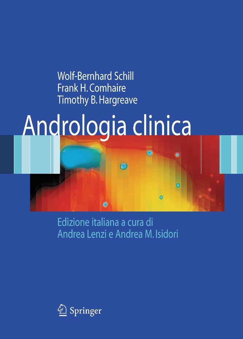 Titlebook: Andrologia clinica; Wolf-Bernhard Schill,Frank Comhaire,Andrea M. Isid Book 2010 Springer Milan 2010 Titlebook: Andrologia clinica; Wolf-Bernhard Schill,Frank Comhaire,Andrea M. Isid Book 2010 Springer Milan 2010