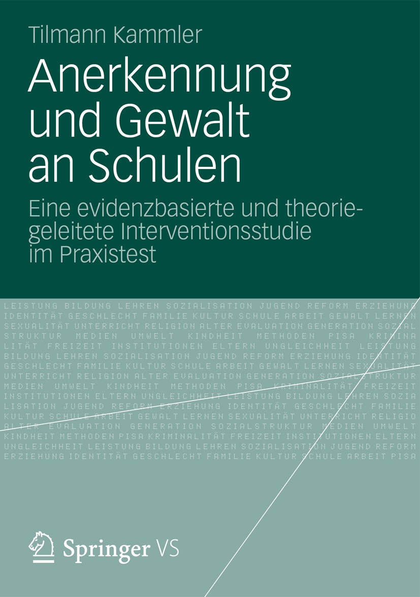 Titlebook: Anerkennung und Gewalt an Schulen; Eine evidenzbasierte Tilmann Kammler Book 2013 Springer Fachmedien Wiesbaden 2013 Evaluationsforschung.E Titlebook: Anerkennung und Gewalt an Schulen; Eine evidenzbasierte Tilmann Kammler Book 2013 Springer Fachmedien Wiesbaden 2013 Evaluationsforschung.E