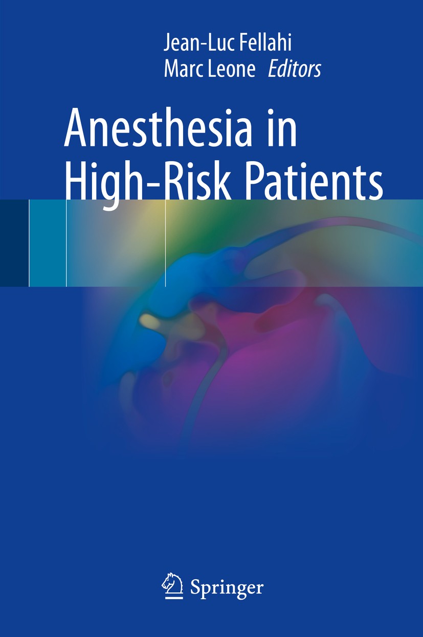 Titlebook: Anesthesia in High-Risk Patients; Jean-Luc Fellahi,Marc Leone Book 2018 Springer International Publishing AG 2018 Anesthetic management.An Titlebook: Anesthesia in High-Risk Patients; Jean-Luc Fellahi,Marc Leone Book 2018 Springer International Publishing AG 2018 Anesthetic management.An