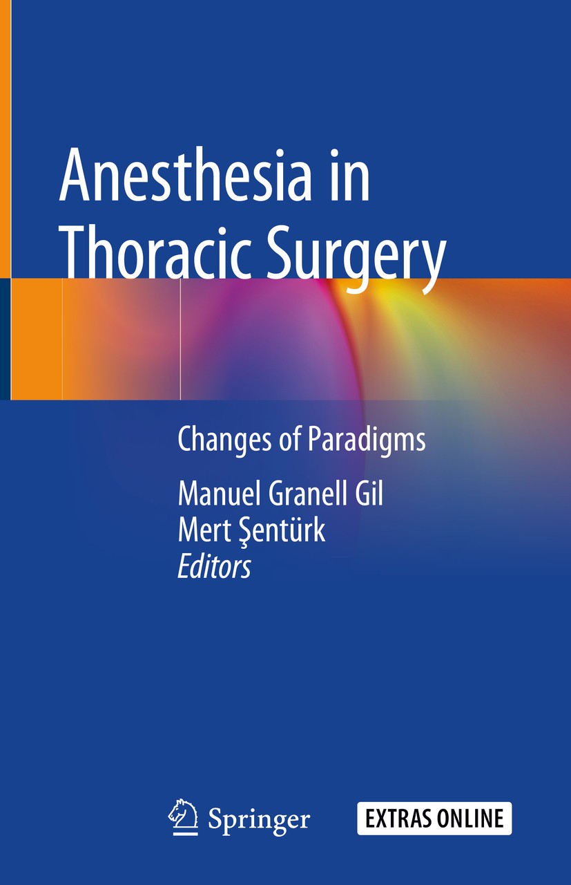 Titlebook: Anesthesia in Thoracic Surgery; Changes of Paradigms Manuel Granell Gil,Mert Şentürk Book 2020 Springer Nature Switzerland AG 2020 Thoracic Titlebook: Anesthesia in Thoracic Surgery; Changes of Paradigms Manuel Granell Gil,Mert Şentürk Book 2020 Springer Nature Switzerland AG 2020 Thoracic