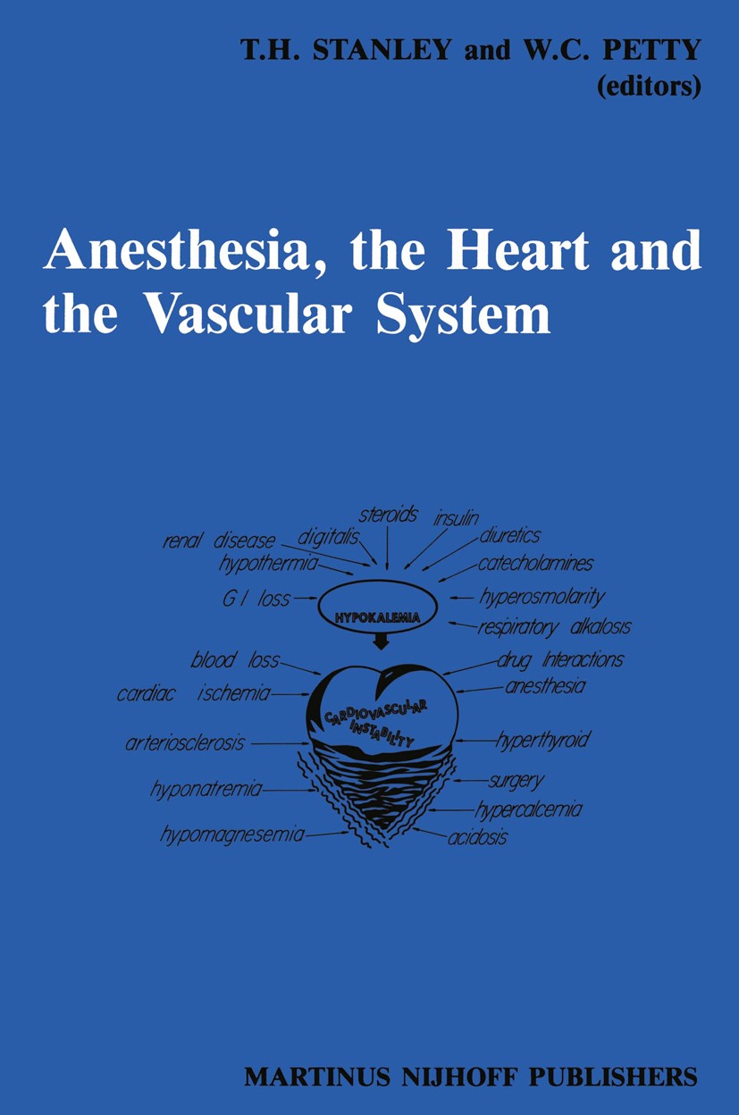 Titlebook: Anesthesia, The Heart and the Vascular System; Annual Utah Postgrad Theodore H. Stanley,W. Clayton Petty Book 1987 Martinus Nijhoff Publish Titlebook: Anesthesia, The Heart and the Vascular System; Annual Utah Postgrad Theodore H. Stanley,W. Clayton Petty Book 1987 Martinus Nijhoff Publish