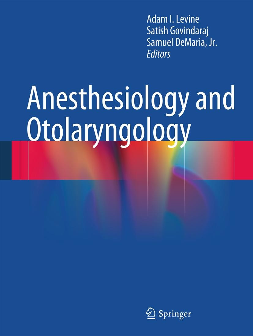 Titlebook: Anesthesiology and Otolaryngology; Adam I. Levine,Satish Govindaraj,Samuel DeMaria, J Book 2013 Springer Science+Business Media New York 2 Titlebook: Anesthesiology and Otolaryngology; Adam I. Levine,Satish Govindaraj,Samuel DeMaria, J Book 2013 Springer Science+Business Media New York 2