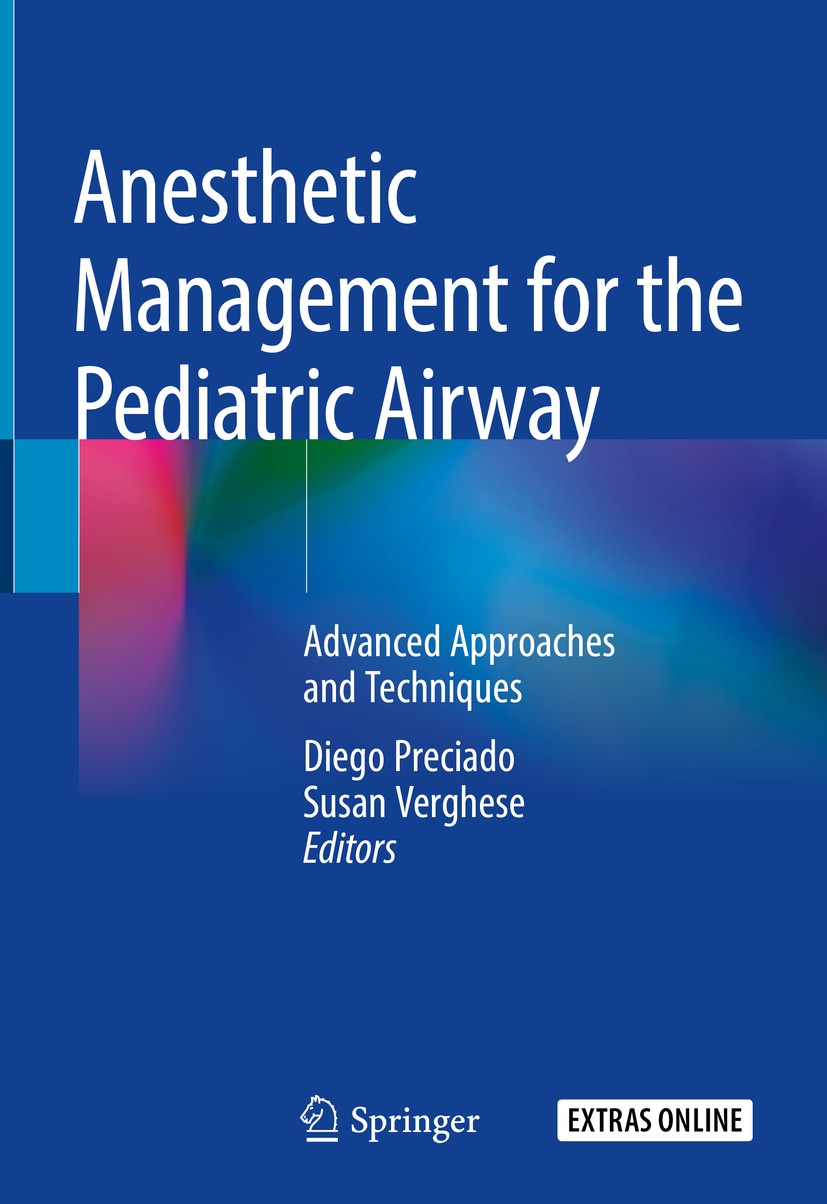Titlebook: Anesthetic Management for the Pediatric Airway; Advanced Approaches Diego Preciado,Susan Verghese Book 2019 Springer Nature Switzerland AG Titlebook: Anesthetic Management for the Pediatric Airway; Advanced Approaches Diego Preciado,Susan Verghese Book 2019 Springer Nature Switzerland AG