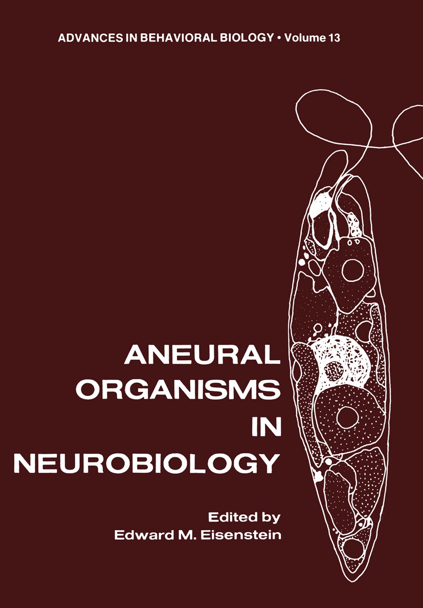 Titlebook: Aneural Organisms in Neurobiology; Edward M. Eisenstein Book 1975 Springer Science+Business Media New York 1975 biology.brain.neurobiology Titlebook: Aneural Organisms in Neurobiology; Edward M. Eisenstein Book 1975 Springer Science+Business Media New York 1975 biology.brain.neurobiology