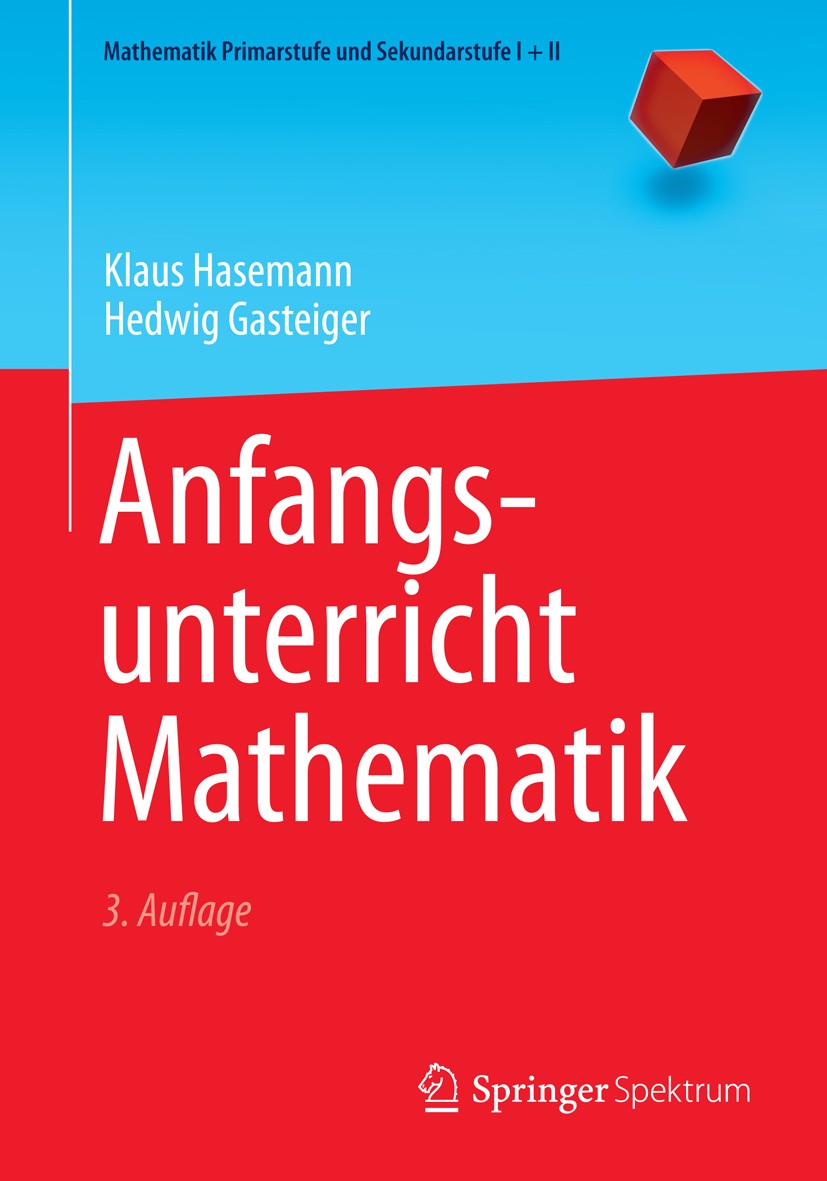 Titlebook: Anfangsunterricht Mathematik; Klaus Hasemann,Hedwig Gasteiger,Friedhelm Padberg Textbook 20143rd edition Springer-Verlag Berlin Heidelberg Titlebook: Anfangsunterricht Mathematik; Klaus Hasemann,Hedwig Gasteiger,Friedhelm Padberg Textbook 20143rd edition Springer-Verlag Berlin Heidelberg