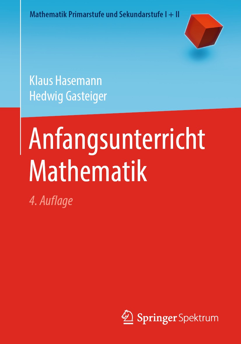 Titlebook: Anfangsunterricht Mathematik; Klaus Hasemann,Hedwig Gasteiger Textbook 2020Latest edition Springer-Verlag GmbH Deutschland, ein Teil von S Titlebook: Anfangsunterricht Mathematik; Klaus Hasemann,Hedwig Gasteiger Textbook 2020Latest edition Springer-Verlag GmbH Deutschland, ein Teil von S