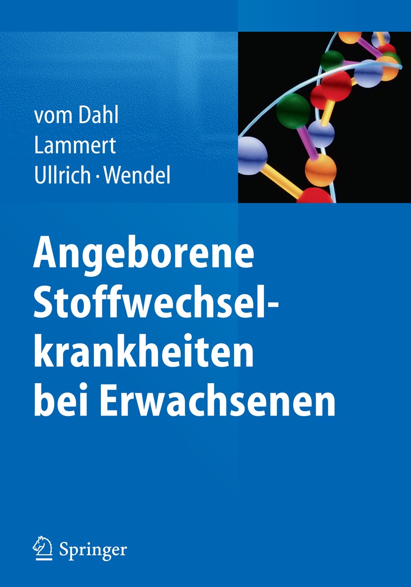 Titlebook: Angeborene Stoffwechselkrankheiten bei Erwachsenen; Stephan Dahl (Oberarzt der Klinik für Gastroentero Book 2014 Springer-Verlag Berlin He Titlebook: Angeborene Stoffwechselkrankheiten bei Erwachsenen; Stephan Dahl (Oberarzt der Klinik für Gastroentero Book 2014 Springer-Verlag Berlin He
