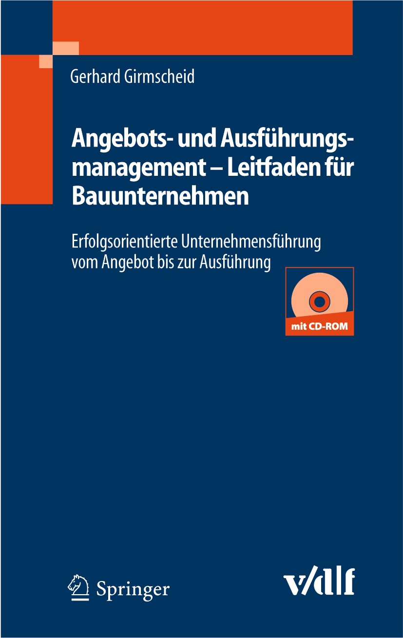 Titlebook: Angebots- und Ausführungsmanagement - Leitfaden für Bauunternehmen; Erfolgsorientierte U Gerhard Girmscheid Book 20051st edition Springer-V Titlebook: Angebots- und Ausführungsmanagement - Leitfaden für Bauunternehmen; Erfolgsorientierte U Gerhard Girmscheid Book 20051st edition Springer-V