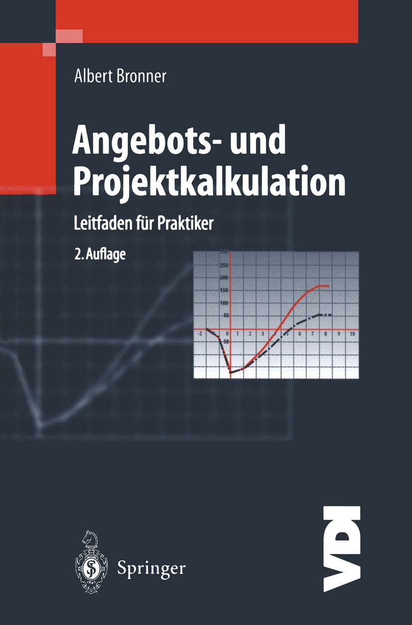 Titlebook: Angebots- und Projektkalkulation; Leitfaden für Prakti Albert Bronner Book 19982nd edition Springer-Verlag Berlin Heidelberg 1998 Auftragsv Titlebook: Angebots- und Projektkalkulation; Leitfaden für Prakti Albert Bronner Book 19982nd edition Springer-Verlag Berlin Heidelberg 1998 Auftragsv