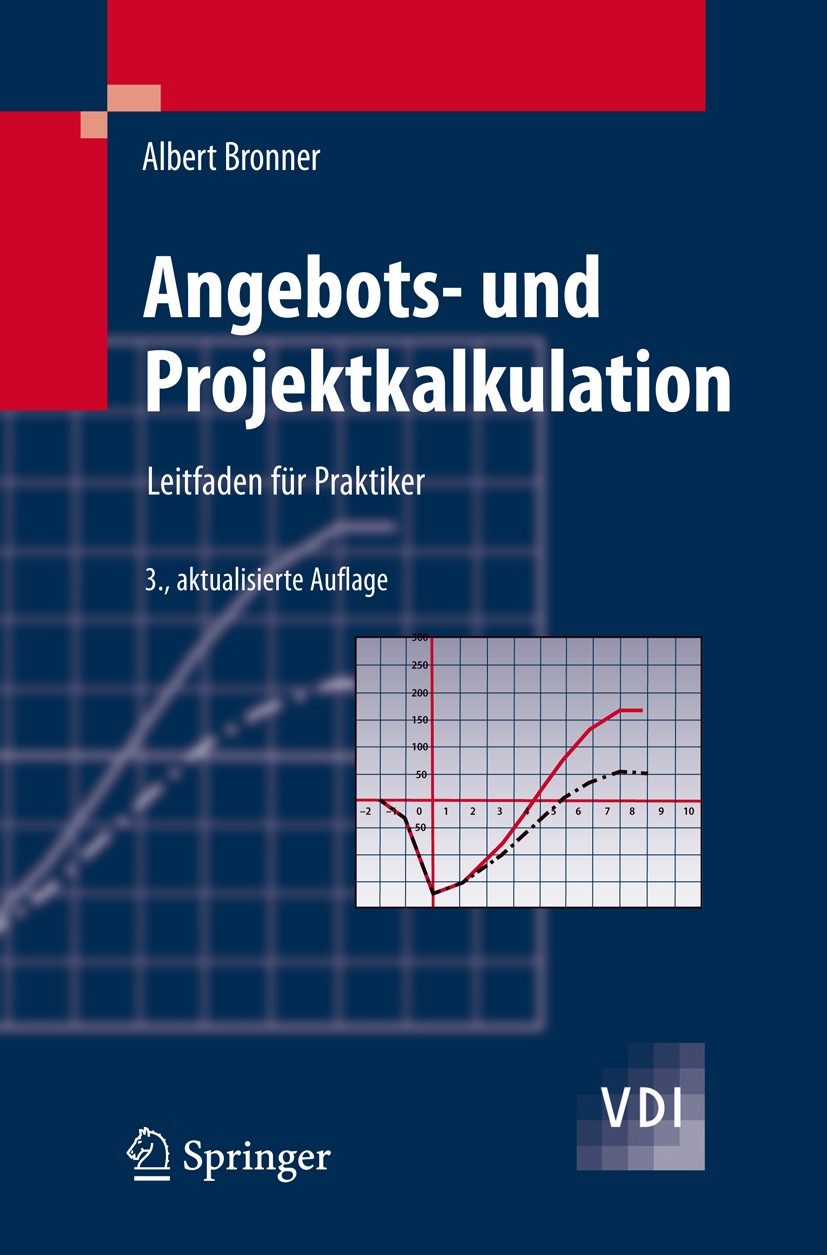 Titlebook: Angebots- und Projektkalkulation; Leitfaden für Prakti Albert Bronner Book 2008Latest edition Springer-Verlag Berlin Heidelberg 2008 Auftra Titlebook: Angebots- und Projektkalkulation; Leitfaden für Prakti Albert Bronner Book 2008Latest edition Springer-Verlag Berlin Heidelberg 2008 Auftra